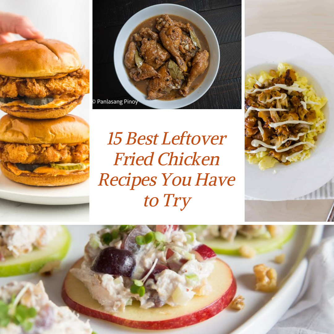 15 Best Leftover Fried Chicken Recipes You Have to Try