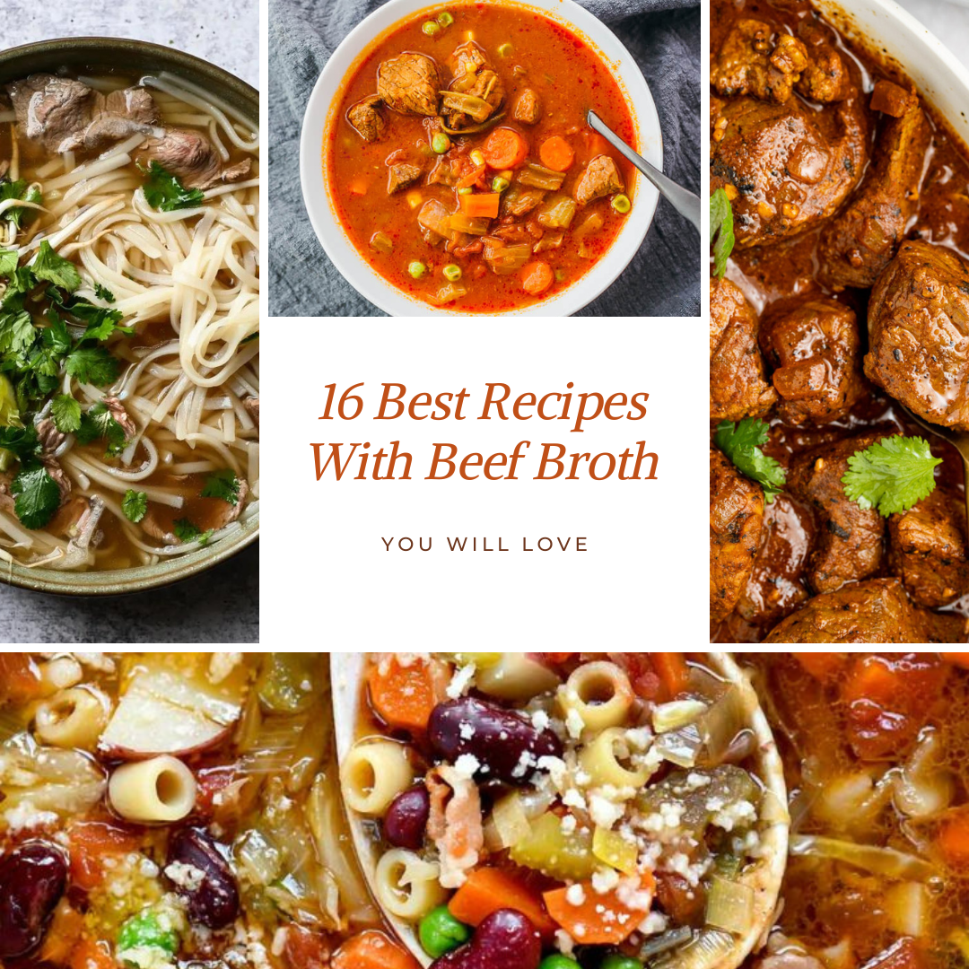 16 Best Recipes With Beef Broth