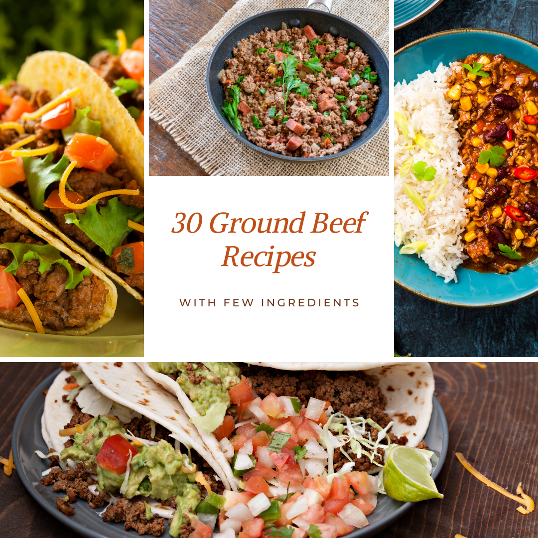 30 Easy Ground Beef Recipes With Few Ingredients