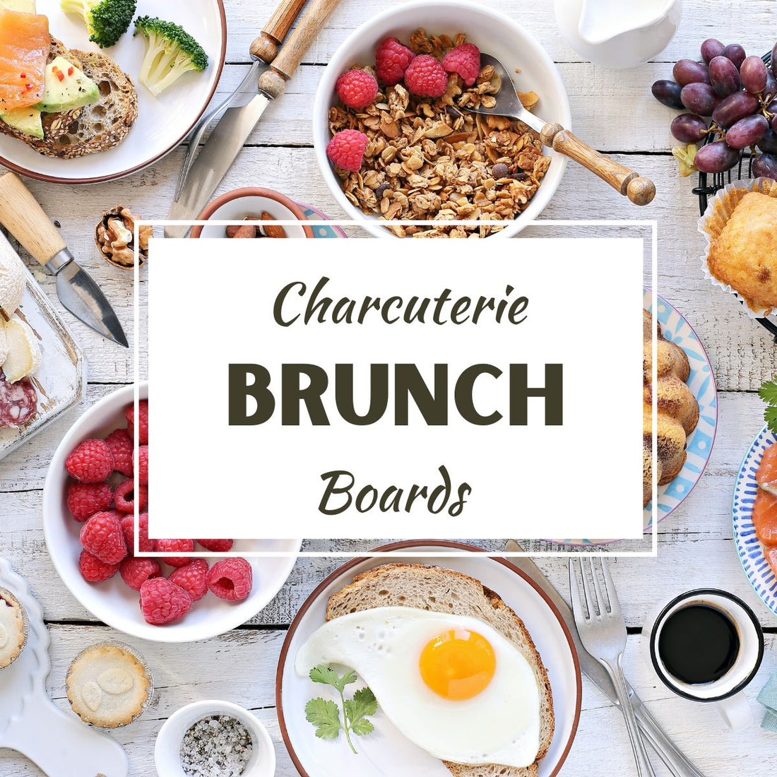 graphic design with top view of a table displaying various brunch foods and the words 'charcuterie brunch boards'