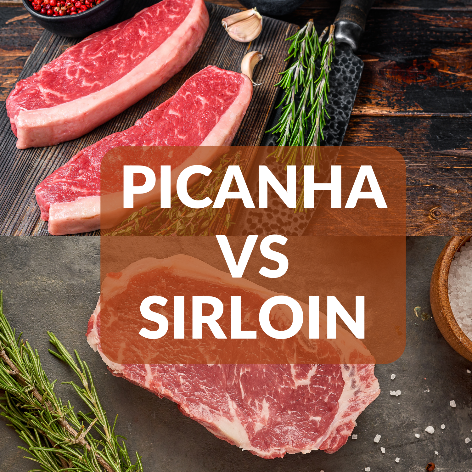 picanha vs sirloin on a wooden cutting board