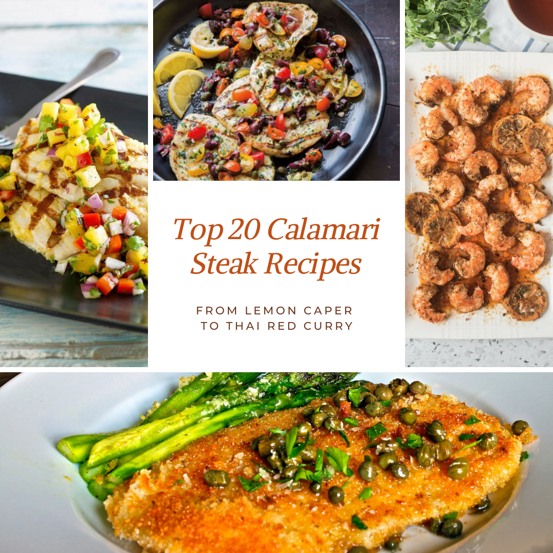 Top 20 Calamari Steak Recipes: From Lemon Caper to Thai Red Curry
